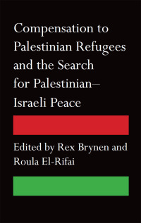 Imagen de portada: Compensation to Palestinian Refugees and the Search for Palestinian-Israeli Peace 1st edition 9780745333366