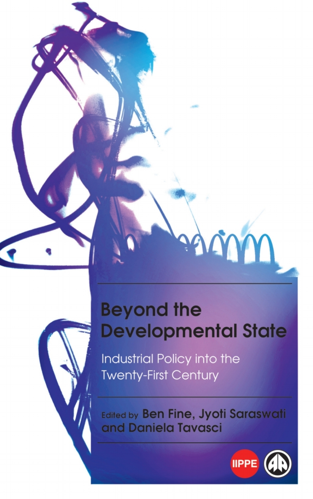 Beyond the Developmental State Industrial Policy into the Twenty-first Century 1st Edition