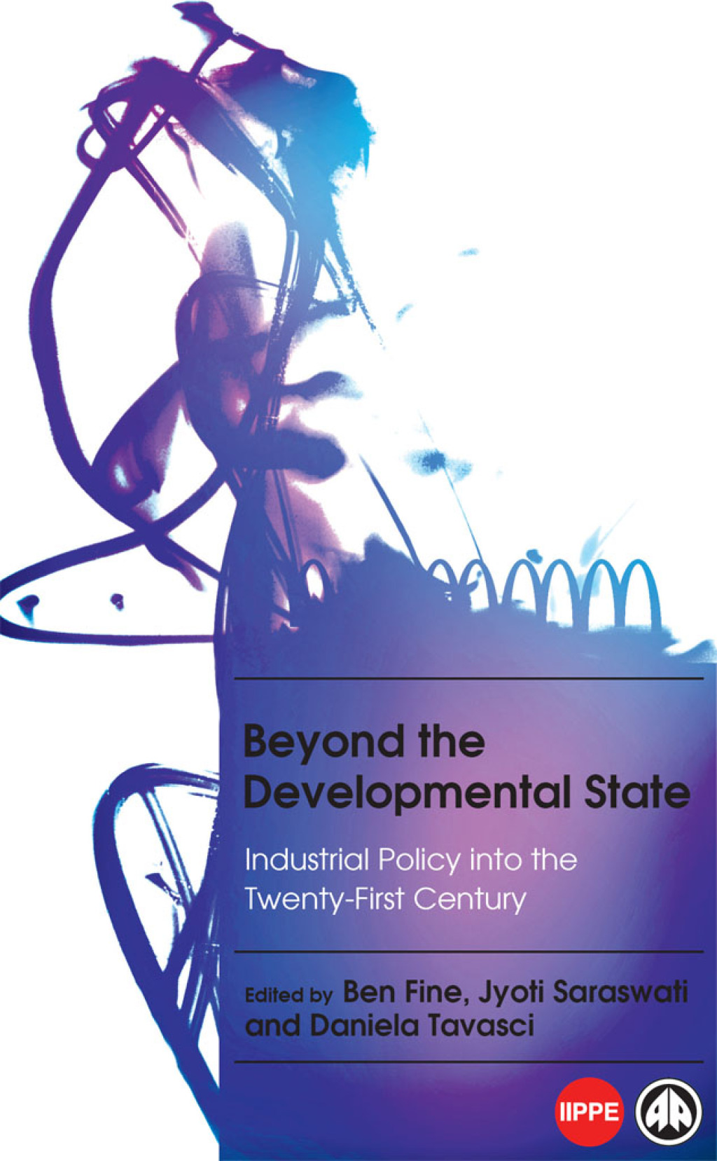 Beyond the Developmental State Industrial Policy into the Twenty-first Century 1st Edition