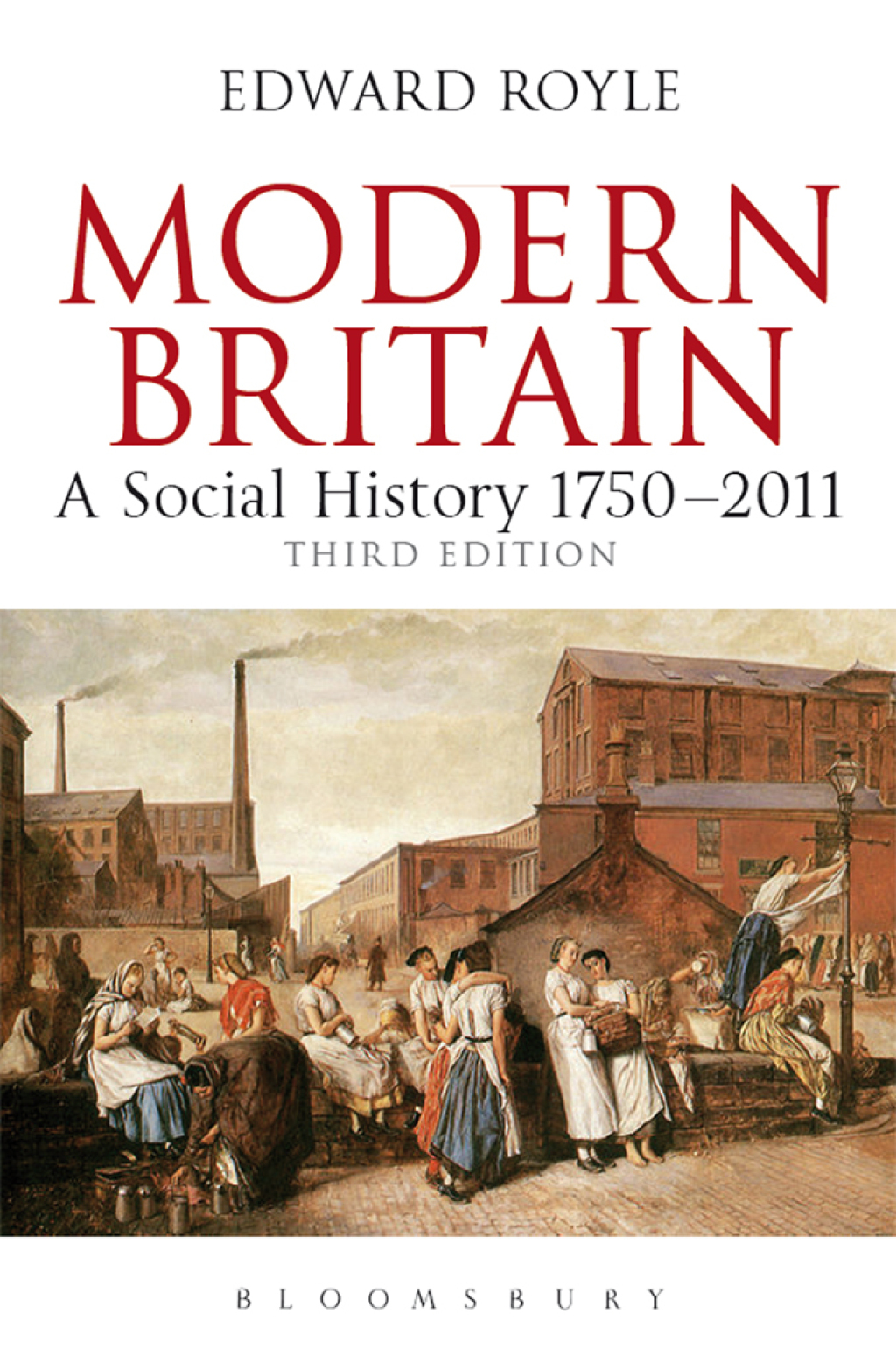 Modern Britain A Social History 1750-2011 3rd Edition