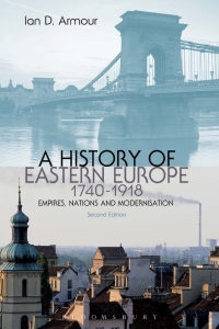 Immagine di copertina: A History of Eastern Europe 1740-1918 2nd edition 9781849664882