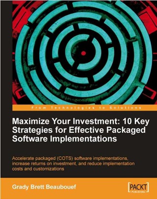 Cover image: Maximize Your Investment: 10 Key Strategies for Effective Packaged Software Implementations 1st edition 9781849680028