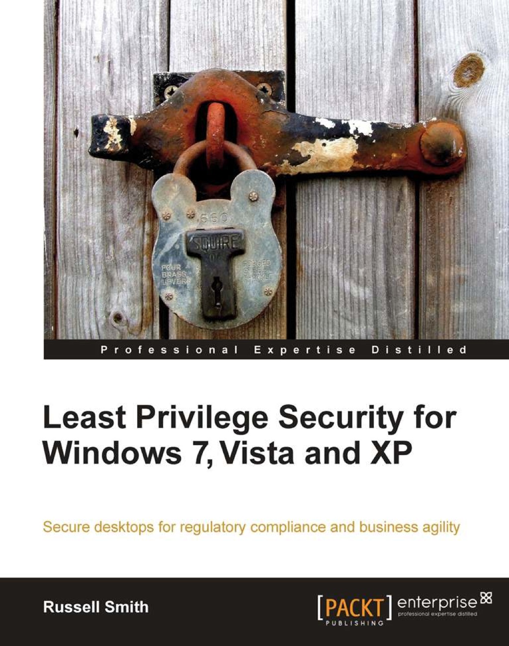 Least Privilege Security for Windows 7, Vista and XP 1st Edition