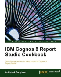 Cover image: IBM Cognos 8 Report Studio Cookbook 1st edition 9781849680349