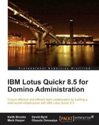 Cover image: IBM Lotus Quickr 8.5 for Domino Administration 1st edition 9781849680523