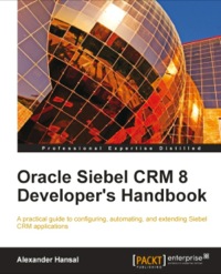 Titelbild: Oracle Siebel CRM 8 Developer's Handbook 1st edition 9781849681865