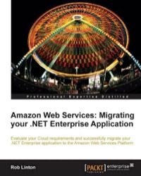 Imagen de portada: Amazon Web Services: Migrating your .NET Enterprise Application 1st edition 9781849681940