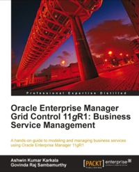 Immagine di copertina: Oracle Enterprise Manager Grid Control 11g R1: Business Service Management 1st edition 9781849682169