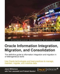 صورة الغلاف: Oracle Information Integration, Migration, and Consolidation 1st edition 9781849682206
