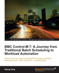 Cover image: BMC Control-M 7: A Journey from Traditional Batch Scheduling to Workload Automation 1st edition 9781849682565