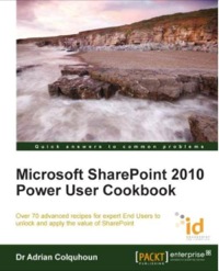 Immagine di copertina: Microsoft SharePoint 2010 Power User Cookbook: SharePoint Applied 1st edition 9781849682886