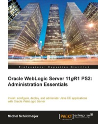 Immagine di copertina: Oracle Weblogic Server 11gR1 PS2: Administration Essentials: Administration Essentials 1st edition 9781849683029