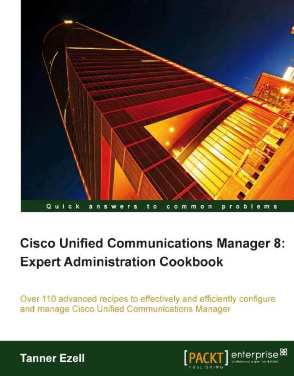 Cisco Unified Communications Manager 8: Expert Administration Cookbook 1st Edition