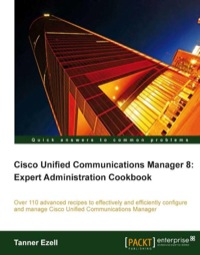 صورة الغلاف: Cisco Unified Communications Manager 8: Expert Administration Cookbook 1st edition 9781849684323
