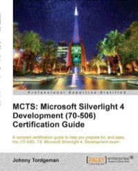 Imagen de portada: MCTS: Microsoft Silverlight 4 Development (70-506) Certification Guide 1st edition 9781849684668