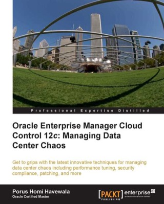 Cover image: Oracle Enterprise Manager Cloud Control 12c: Managing Data Center Chaos 1st edition 9781849684781