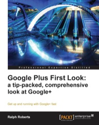 صورة الغلاف: Google Plus First Look: a tip-packed, comprehensive look at Google+ 1st edition 9781849685344