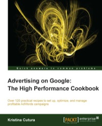 Omslagafbeelding: Advertising on Google: The High Performance Cookbook 1st edition 9781849685849