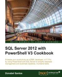 Cover image: SQL Server 2012 with PowerShell V3 Cookbook 1st edition 9781849686464