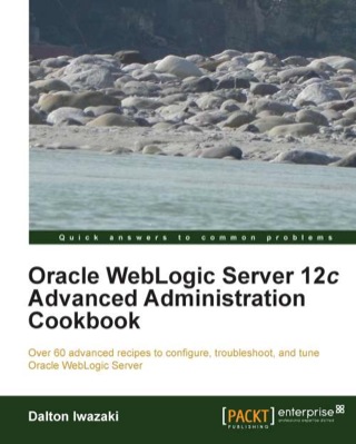 Cover image: Oracle WebLogic Server 12c Advanced Administration Cookbook 1st edition 9781849686846