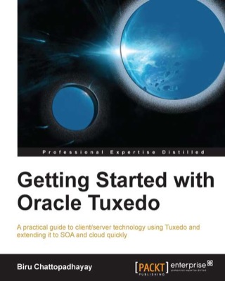 Imagen de portada: Getting Started with Oracle Tuxedo 1st edition 9781849686884