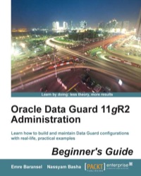 صورة الغلاف: Oracle Data Guard 11gR2 Administration : Beginner's Guide 1st edition 9781849687904