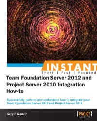 Cover image: InstantTeam Foundation Server 2012 and Project Server 2010 Integration How-to 1st edition 9781849688543