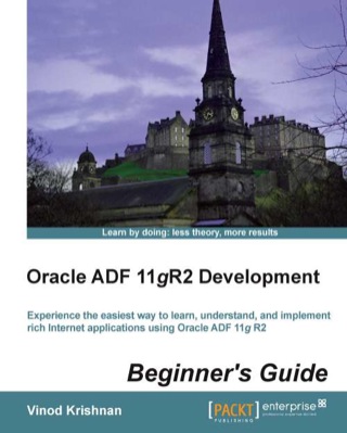 表紙画像: Oracle ADF 11gR2 Development Beginner's Guide 1st edition 9781849689007
