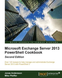 Cover image: Microsoft Exchange Server 2013 PowerShell Cookbook: Second Edition 1st edition 9781849689427