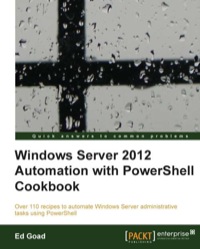Cover image: Windows Server 2012 Automation with PowerShell Cookbook 1st edition 9781849689465