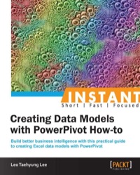Cover image: Instant Creating Data Models with PowerPivot How-to 1st edition 9781849689564