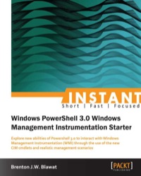 Cover image: Instant Windows Powershell 3.0 Windows management instrumentation starter 1st edition 9781849689625