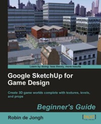 Omslagafbeelding: Google SketchUp for Game Design: Beginner's Guide 1st edition 9781849691345