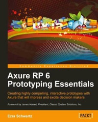 Cover image: Axure RP 6 Prototyping Essentials 1st edition 9781849691642