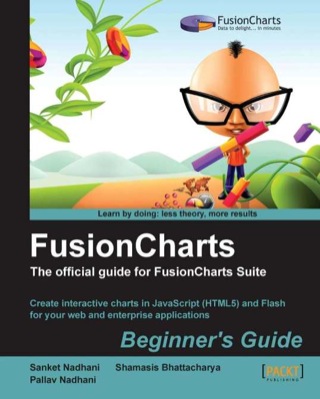 表紙画像: FusionCharts Beginner's Guide: The Official Guide for FusionCharts Suite 1st edition 9781849691765