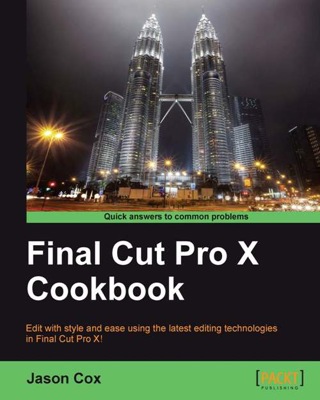 Cover image: Final Cut Pro X Cookbook 1st edition 9781849692960
