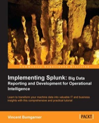 Immagine di copertina: Implementing Splunk: Big Data Reporting and Development for Operational Intelligence 1st edition 9781849693288
