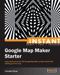 Cover image: Instant Google Map Maker Starter 1st edition 9781849695282
