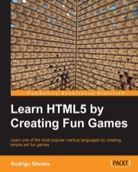 صورة الغلاف: Learning HTML5 by Creating Fun Games 1st edition 9781849696029