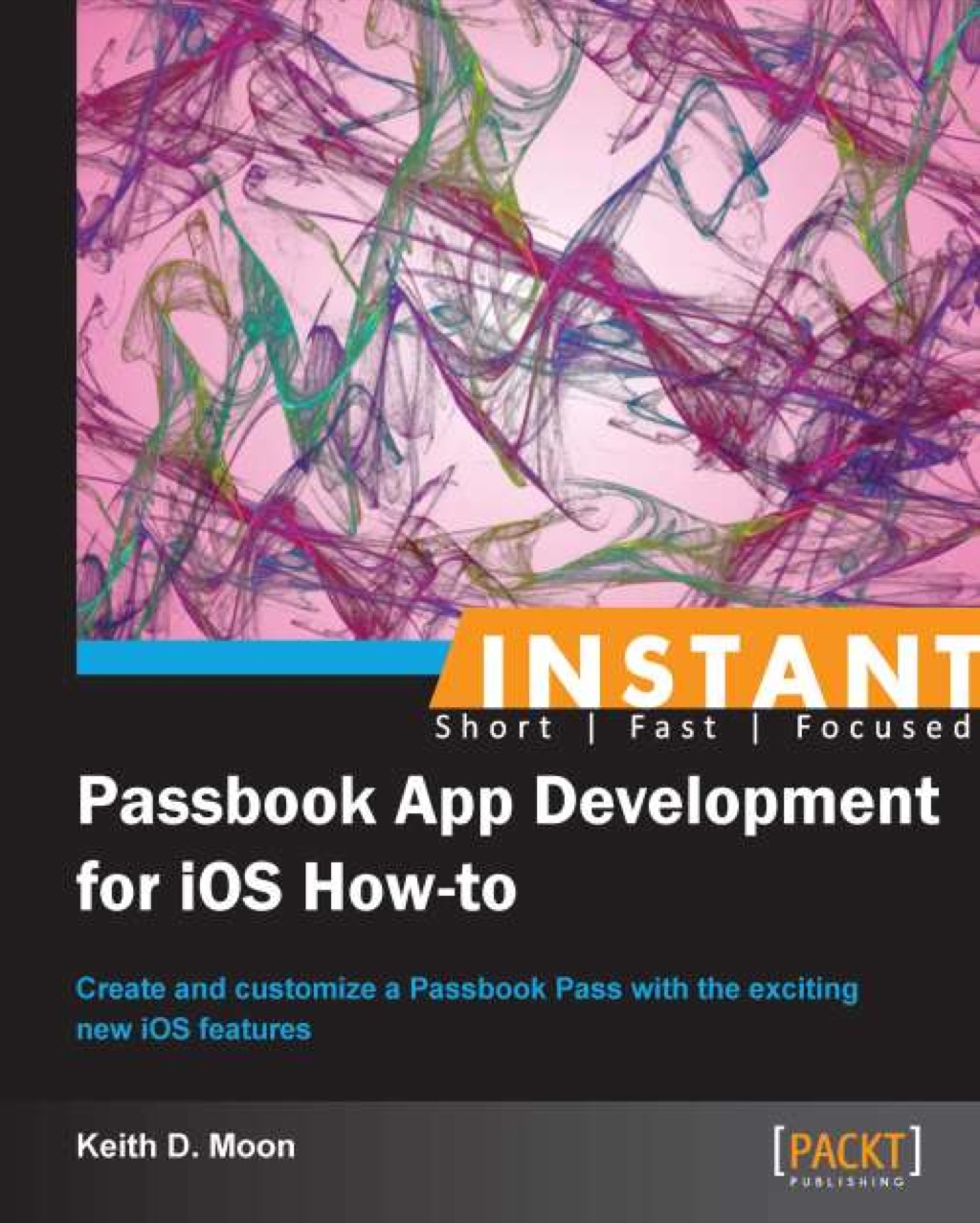 Instant Passbook App Development for iOS How-to 1st Edition