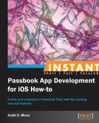 صورة الغلاف: Instant Passbook App Development for iOS How-to 1st edition 9781849697064