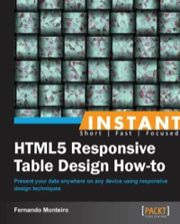 Cover image: Instant HTML5 Responsive Table Design How-to 1st edition 9781849697262