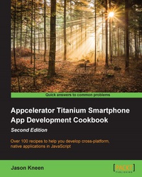 صورة الغلاف: Appcelerator Titanium Smartphone App Development Cookbook - Second Edition 2nd edition 9781849697705