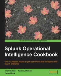 Imagen de portada: Splunk Operational Intelligence Cookbook 1st edition 9781849697842
