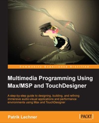 صورة الغلاف: Multimedia Programming Using Max/MSP and TouchDesigner 1st edition 9781849699716