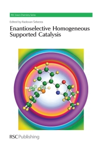 Cover image: Enantioselective Homogeneous Supported Catalysis 1st edition 9781849731768