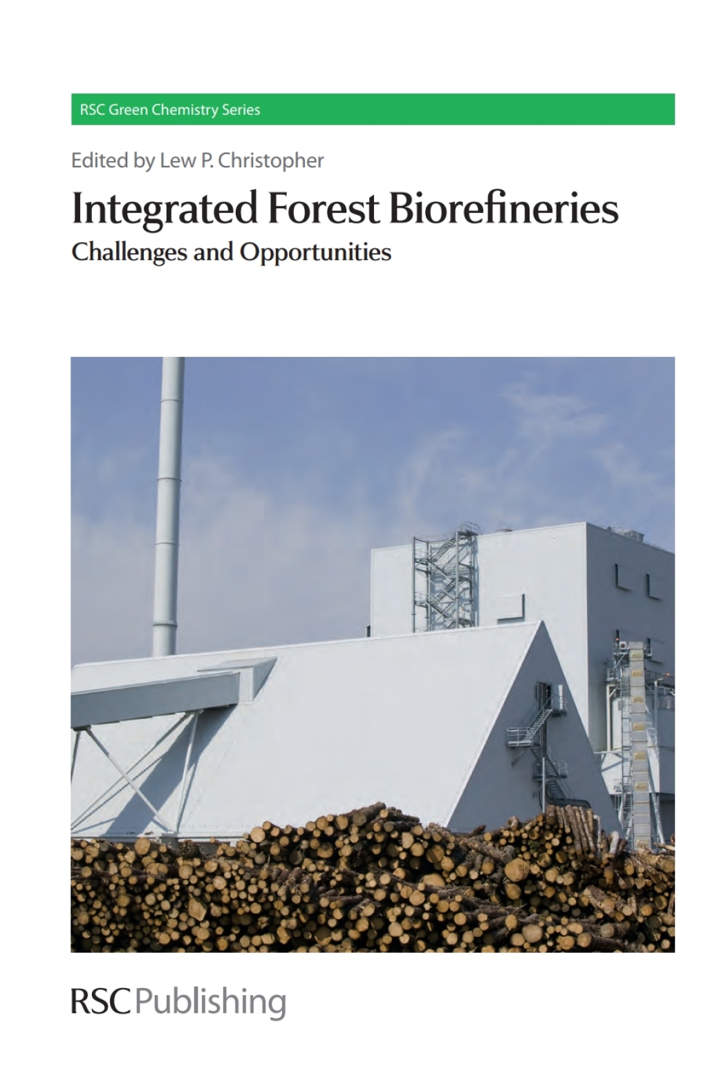Integrated Forest Biorefineries Challenges and Opportunities 1st Edition