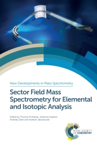 Immagine di copertina: Sector Field Mass Spectrometry for Elemental and Isotopic Analysis 1st edition 9781849733922