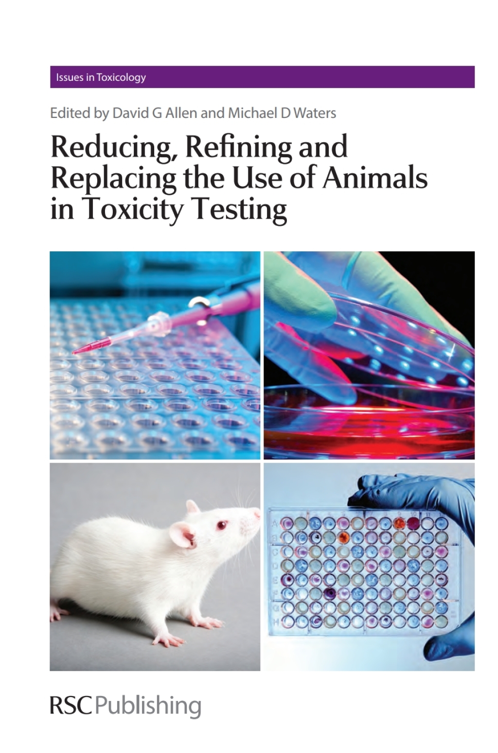 Reducing, Refining and Replacing the Use of Animals in Toxicity Testing 1st Edition