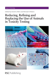 صورة الغلاف: Reducing, Refining and Replacing the Use of Animals in Toxicity Testing 1st edition 9781849736527